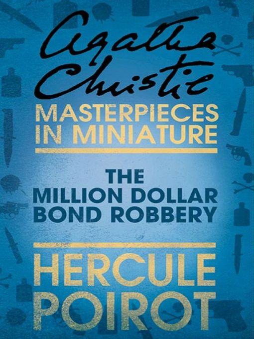 Title details for The Million Dollar Bond Robbery by Agatha Christie - Wait list
